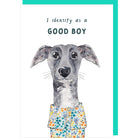 A greeting card with an illustration of a grey dog wearing a floral shirt, with the text 'I identify as a GOOD BOY' printed at the top.
