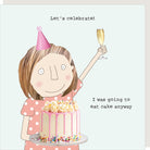 Illustration of a girl in a party hat with a cake and champagne, text 'Let's celebrate! I was going to eat cake anyway'.
