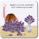 Coaster with a design of a person surrounded by lavender and a quote about stress reduction.