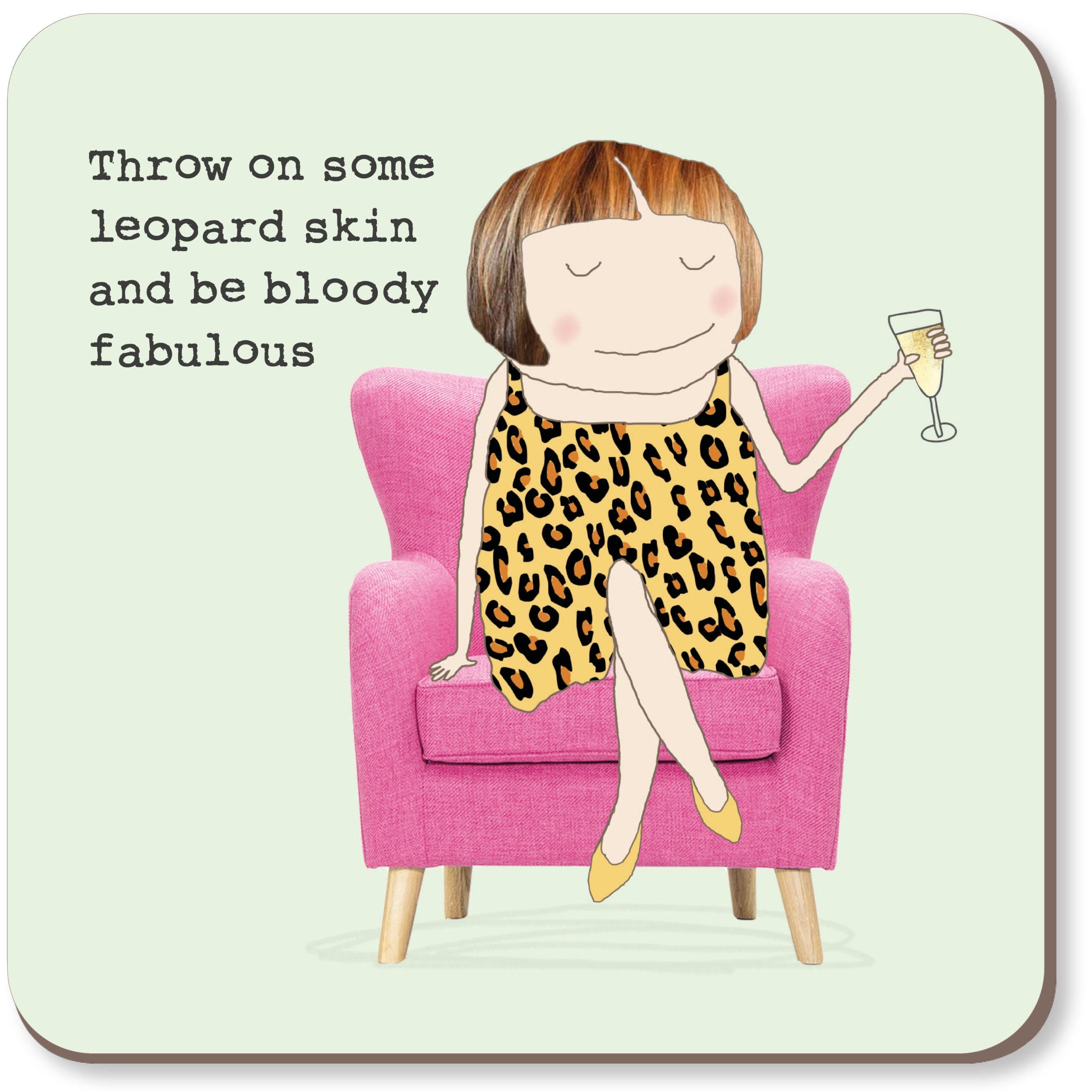 Coaster featuring an illustration of a woman in a leopard print dress sitting on a pink chair with a drink, text 'Throw on some leopard skin and be bloody fabulous' on a light green background.